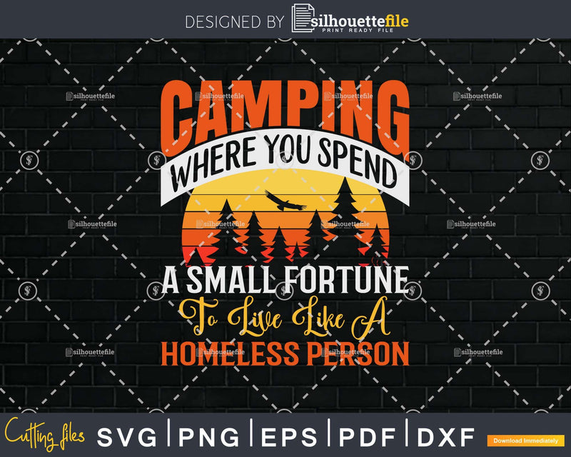 Camping T-Shirt Where You Spend A Small Fortune svg cut