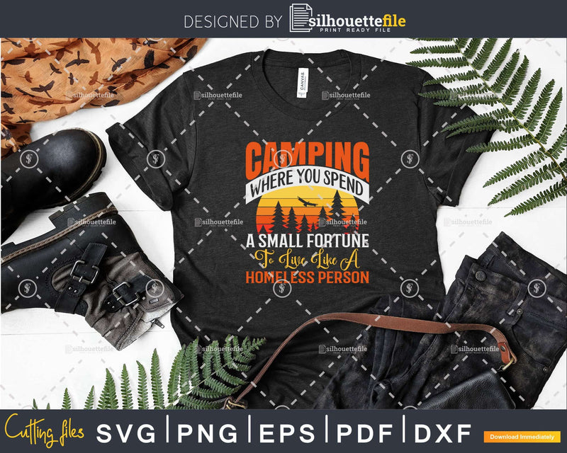 Camping T-Shirt Where You Spend A Small Fortune svg cut