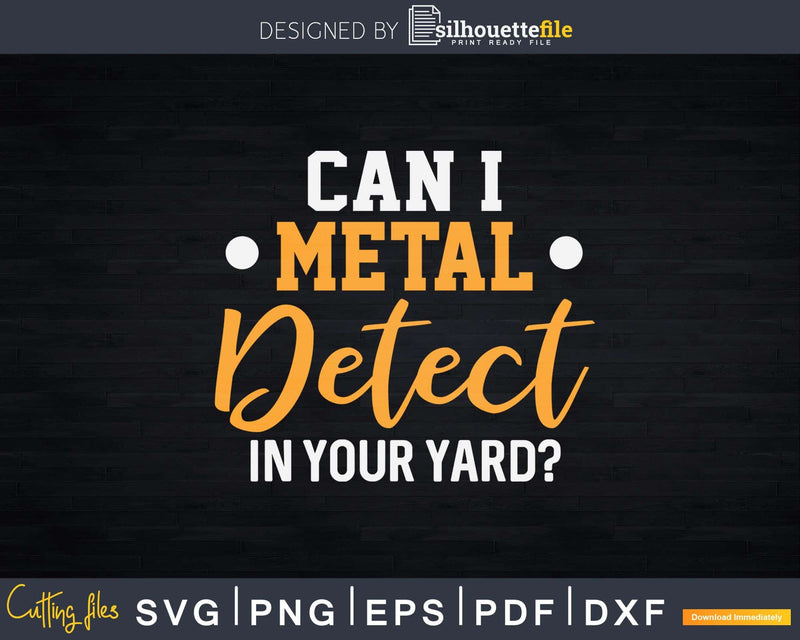 Can I Metal Detect In Your Yard Detectorist Detecting Svg