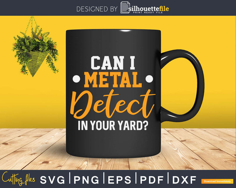 Can I Metal Detect In Your Yard Detectorist Detecting Svg