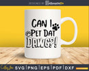 Can I Pet Dat Dawg Shirt That Dog Funny svg cut files