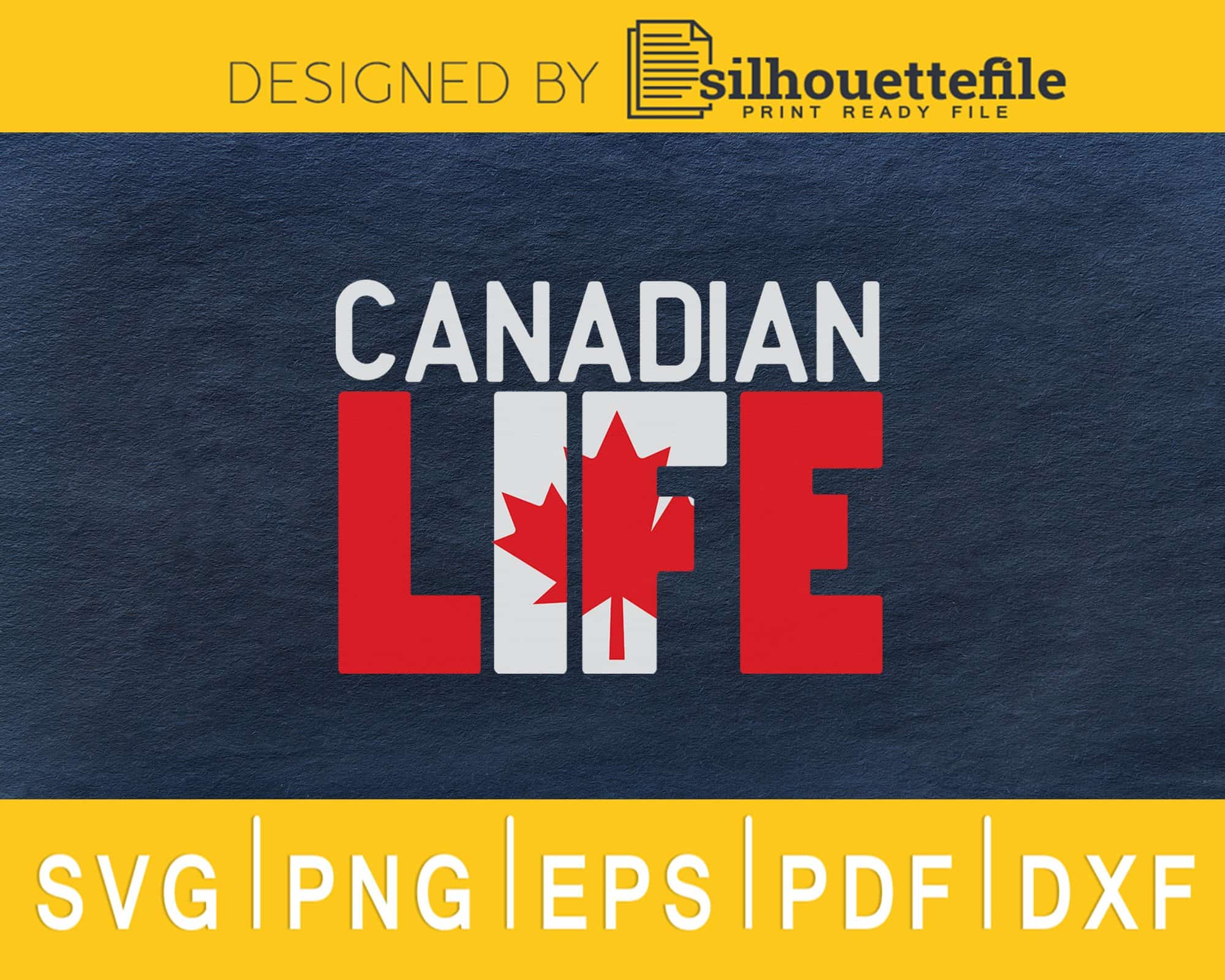 Canadian Life svg cricut silhouette cutting files | Silhouettefile