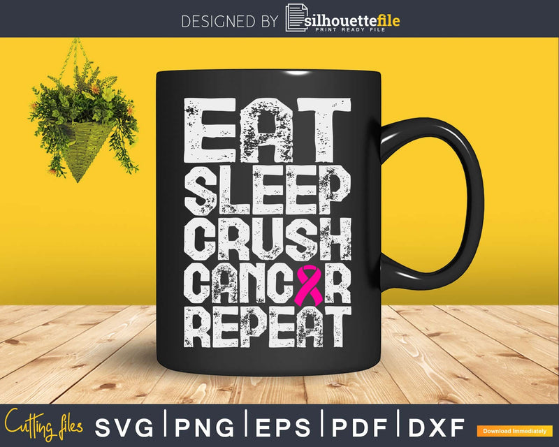 Cancer Survivor Eat Sleep crush cancer repeat Svg Designs