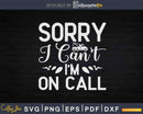 Can’t I’m On Call Funny Tow Truck Driver Svg Cricut Cut