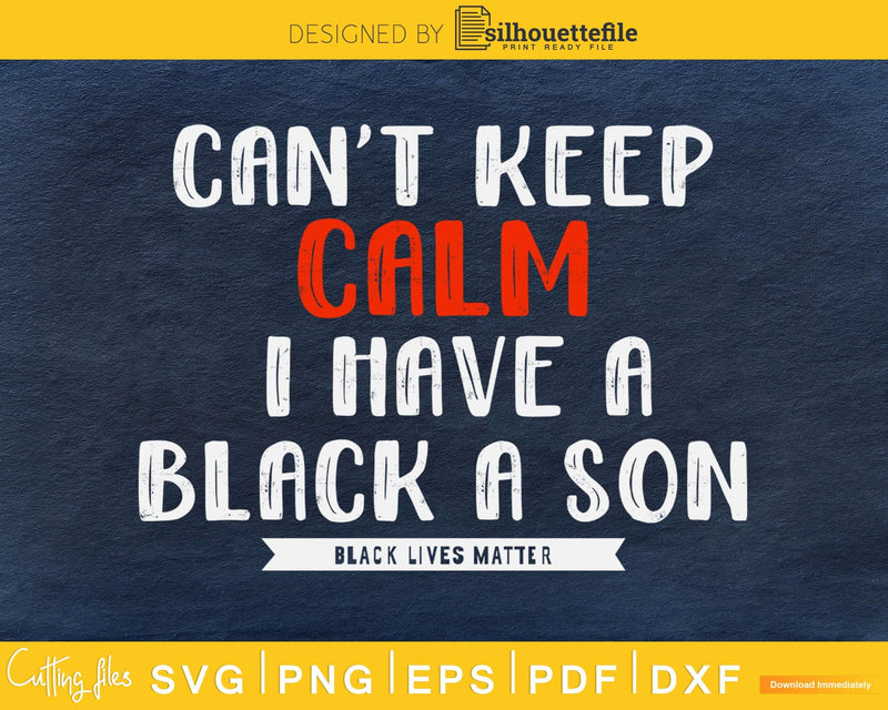 Can’t keep calm I have a black son lives matter BLM craft