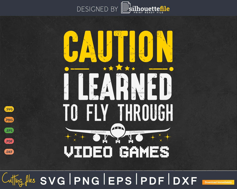 Learned To Fly Video Games Funny Airplane Pilot Aviation