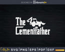 Cement Mason Concrete The Cementfather Svg Digital Cut File