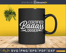 Certified Badass Logger Wood Lumberjack Forestry Logging