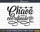 Chaos Coordinator Svg Mom Life Funny Cricut cut Files