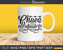 Chaos Coordinator Svg Mom Life Funny Cricut cut Files