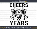 Cheers and Beers 22nd Birthday Shirt Svg Design Cricut