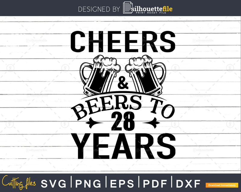 Cheers and Beers 28th Birthday Shirt Svg Design Cricut
