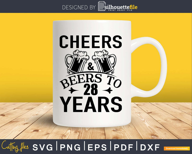 Cheers and Beers 28th Birthday Shirt Svg Design Cricut