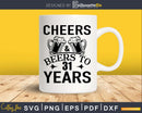 Cheers and Beers 31st Birthday Shirt Svg Design Cricut