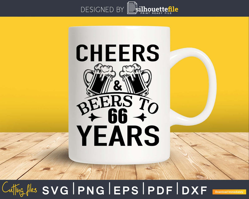 Cheers and Beers 66th Birthday Shirt Svg Design Cricut