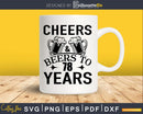 Cheers and Beers 78th Birthday Shirt Svg Design Cricut