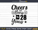 Cheers and Beers To 28th Birthday Years Svg Design Cricut