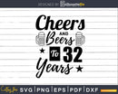 Cheers and Beers To 32nd Birthday Years Svg Design Cricut