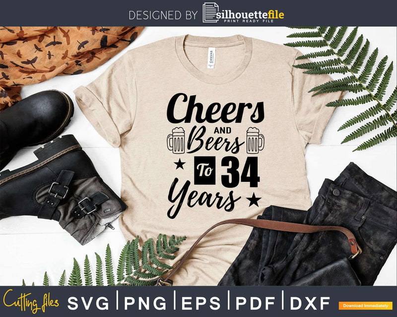 Cheers and Beers To 34th Birthday Years Svg Design Cricut