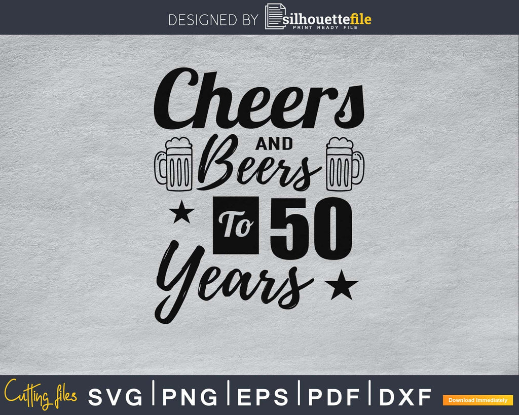 cheers-and-beers-to-50-years-svg-cutting-files-silhouettefile for Cheers To 50 Years Free Printable Cheers And Beers To 50 Years Svg Cutting Files | Silhouettefile for Cheers To 50 Years Free Printable