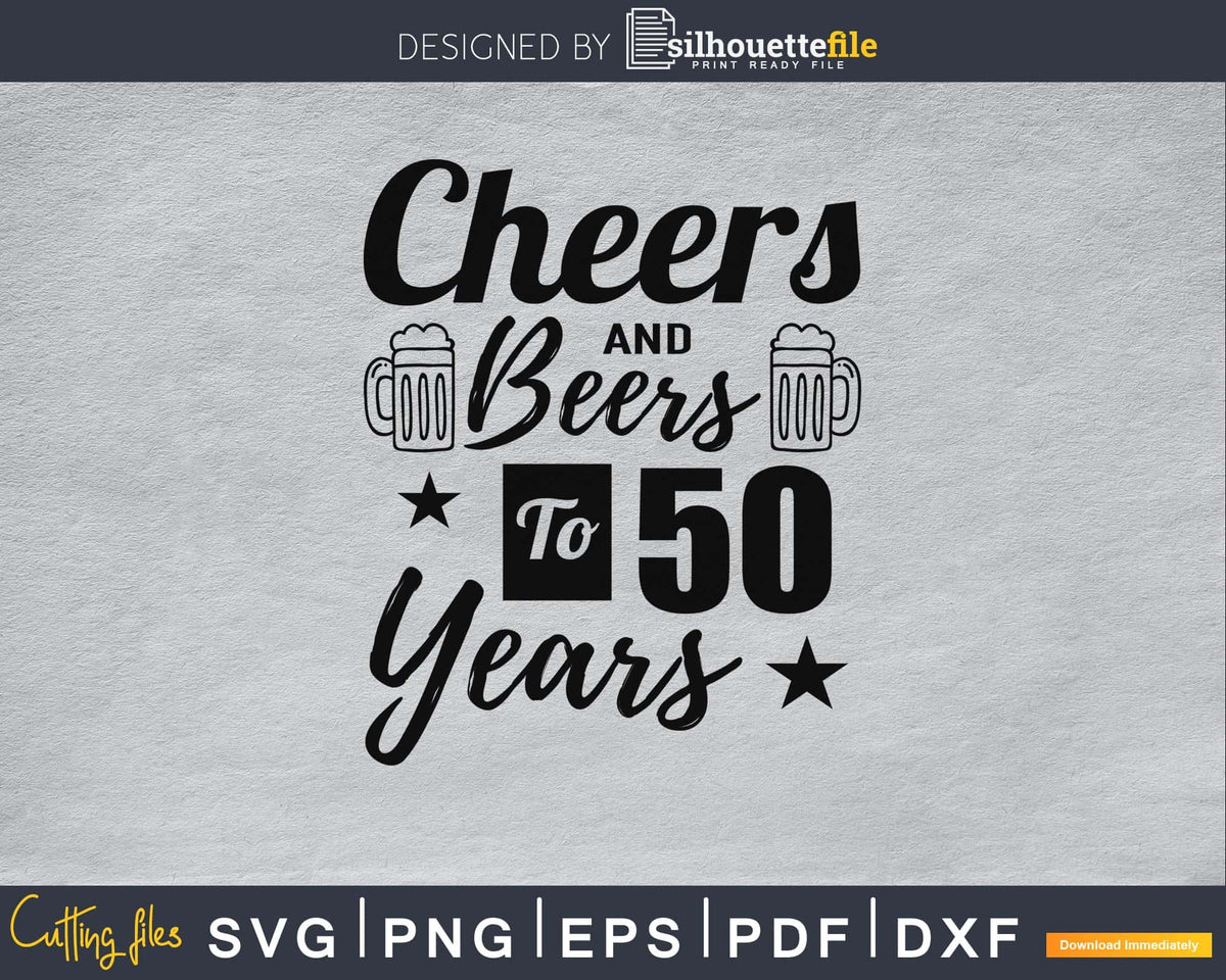 cheers-and-beers-to-50-years-svg-cutting-files-silhouettefile for Free Printable 50th Birthday Svg Cheers And Beers To 50 Years Svg Cutting Files | Silhouettefile for Free Printable 50th Birthday Svg