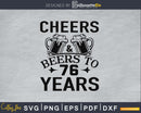 Cheers And Beers To 76 Years Birthday Svg Design Cricut