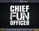 Chief Fun Officer Funny Dad’s Fathers Day Svg Cricut