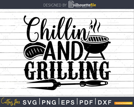 chillin’ and grilling Svg Shirt Design cricut cutting