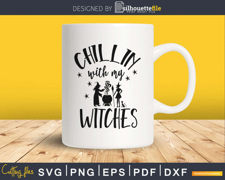 Chillin with my Witches Halloween svg craft cut files