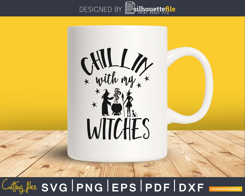 Chillin with my Witches Halloween svg craft cut files