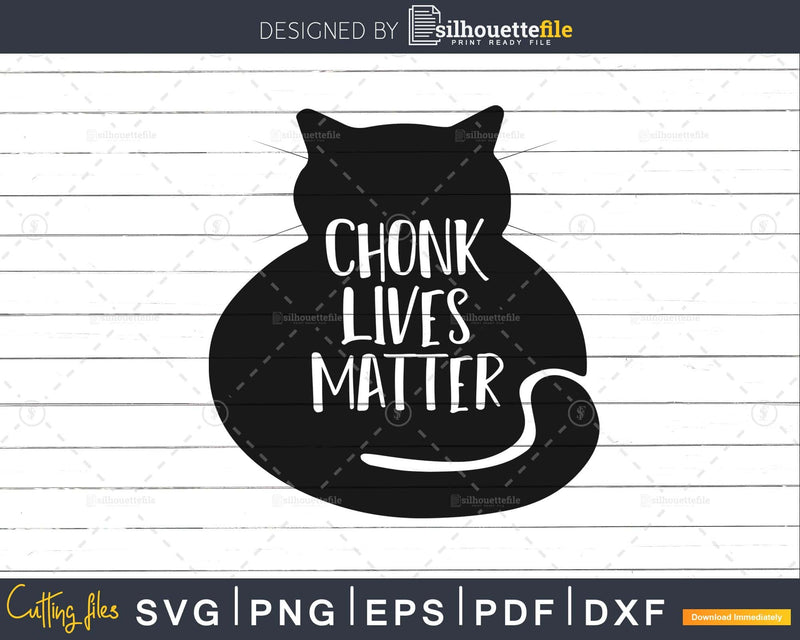 Chonk lives matter svg png cutting cut files