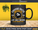 Choose faith instead of fear and life will become a lot