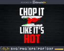 Chop it like it’s hot Funny Chef Culinary Cooking Svg