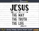 Christian Bible Verse Jesus Way Truth Life 14:6 svg png dxf