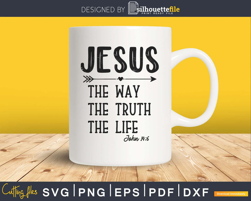 Christian Bible Verse Jesus Way Truth Life 14:6 svg png dxf