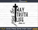 Christian Bible Verse John 14:6 svg png dxf cricut digital