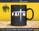 Christian Faith With Cross Svg Printable Cut Files