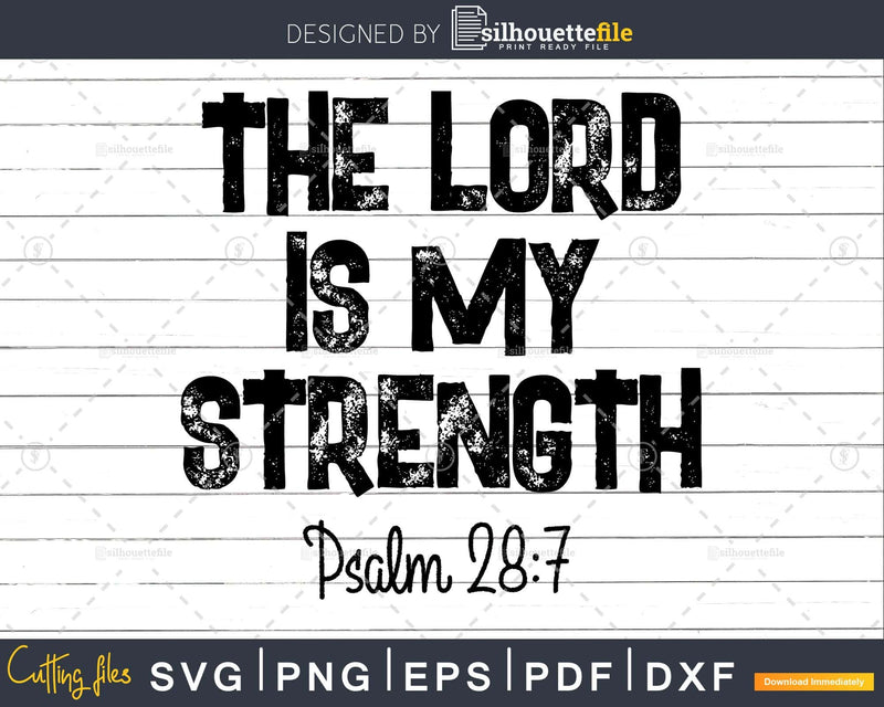Christian Psalm 28:7 The Lord Is My Strength Cricut svg png