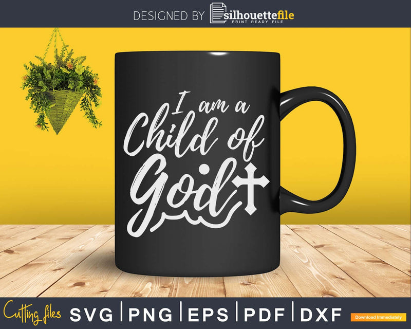 Christian Salvation Quote Gift I Am a Child of God Svg Png