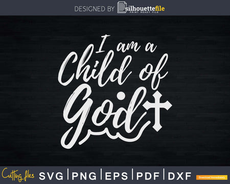 Christian Salvation Quote Gift I Am a Child of God Svg Png