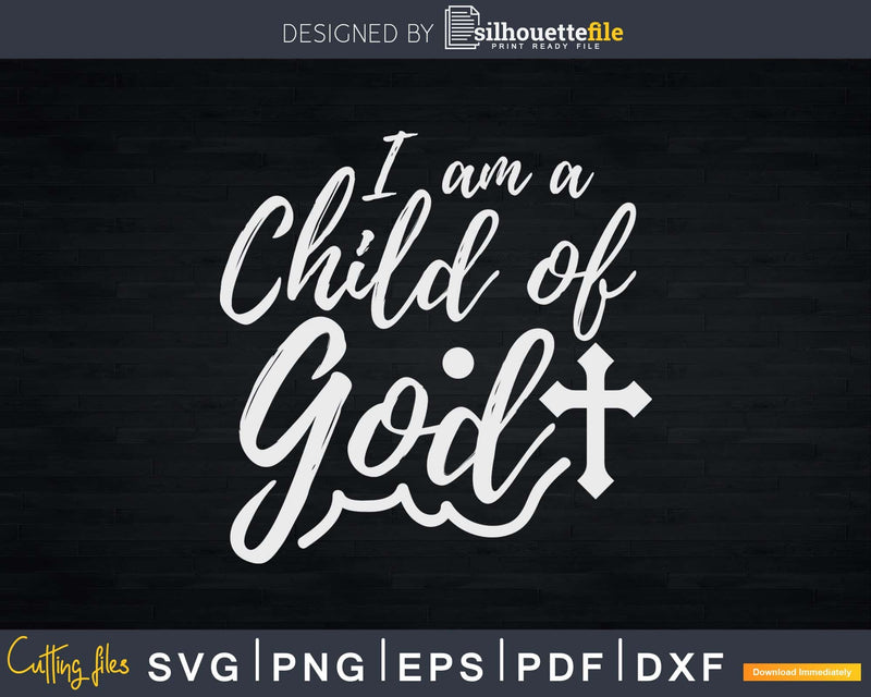 Christian Salvation Quote Gift I Am a Child of God Svg Png