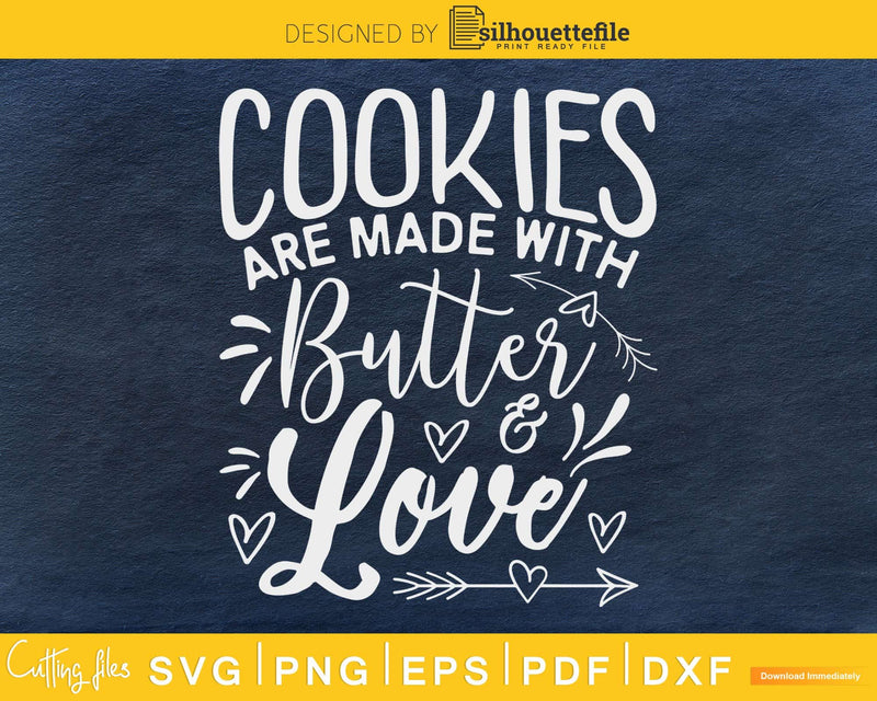 Christmas Baking Cookies Are Made With Butter Love SVG