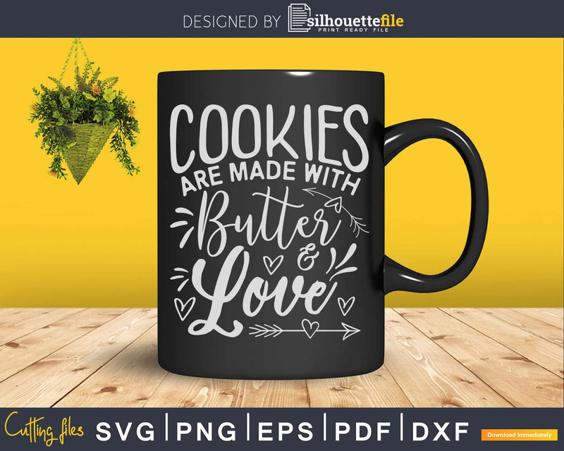 Christmas Baking Cookies Are Made With Butter Love SVG