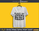 class of 2020 Graduation svg cricut cut digital files