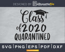 Class of 2020 Quarantined svg cricut digital Instant