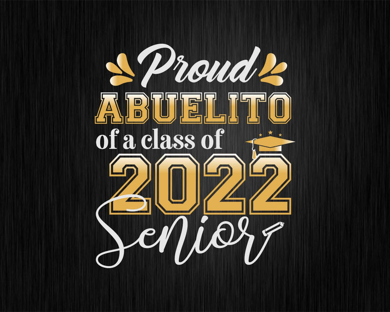 Class Of 2022 Proud Abuelito A Senior Svg T-shirt Designs