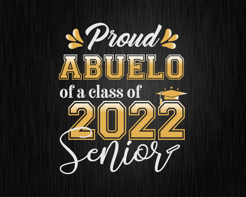 Class Of 2022 Proud Abuelo A Senior Svg T-shirt Designs