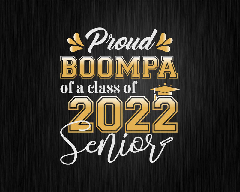 Class Of 2022 Proud Boompa A Senior Svg T-shirt Designs