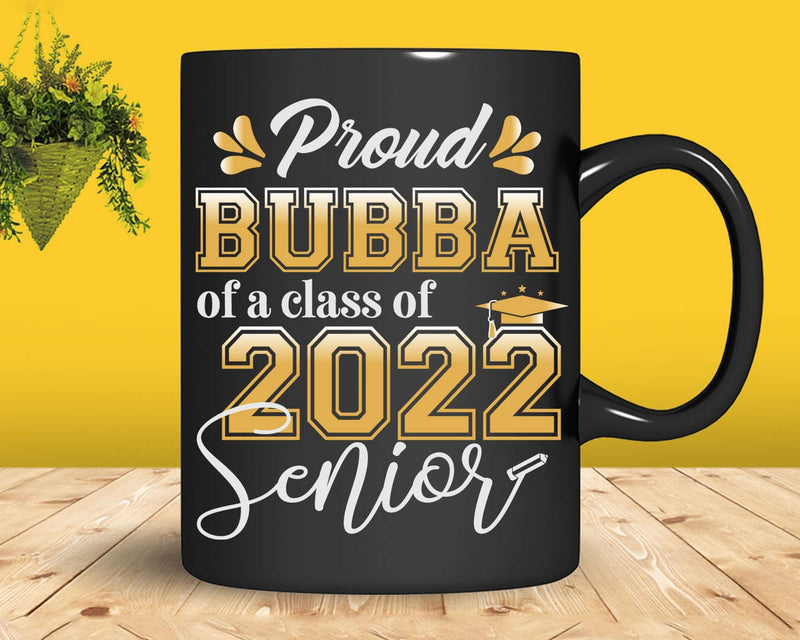 Class Of 2022 Proud Bubba A Senior Svg T shirt Design
