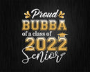 Class Of 2022 Proud Bubba A Senior Svg T shirt Design